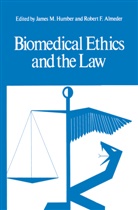 Robert F Almeder, Robert F. Almeder, James Humber, James M Humber, James M. Humber, Robert F. Almeder... - Biomedical Ethics and the Law