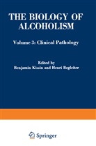 Henri Begleiter, Benjami Kissin, Benjamin Kissin, Henri Begleiter, Benjamin Kissin - The Biology of Alcoholism