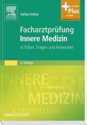 Stefa Endres, Stefan Endres - Facharztprüfung Innere Medizin in Fällen, Fragen und Antworten. Mit dem Plus im Web. Zugangscode im Buch