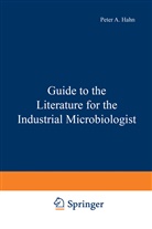 Peter Hahn - Guide to the Literature for the Industrial Microbiologist