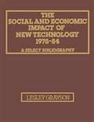 Lesli Grayson, Leslie Grayson, Leslie E. Grayson - The Social and Economic Impact of New Technology 1978-84: A Select Bibliography