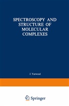 Yarwood, J Yarwood, J. Yarwood - Spectroscopy and Structure of Molecular Complexes