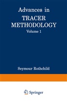 Seymour Rothchild, Seymour Rothchild - Advances in Tracer Methodology. Vol.1