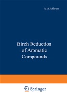 A A Akhrem, A. A. Akhrem - Birch Reduction of Aromatic Compounds