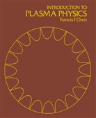 Francis F Chen, Francis F. Chen - Introduction to Plasma Physics