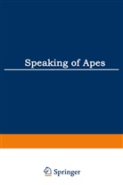 Thomas Sebeok, Thomas A Sebeok, Thomas A. Sebeok, Thomas Albert Sebeok, Jean Umiker-Sebeok, Thomas A. Sebeok... - Speaking of Apes