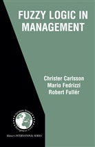 Christe Carlsson, Christer Carlsson, Mari Fedrizzi, Mario Fedrizzi, Robert Fuller - Fuzzy Logic in Management