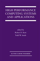 Rober D Kent, Robert D Kent, Robert D. Kenglisht, Robert D. Kent, Todd W. Sands, W Sands... - High Performance Computing Systems and Applications
