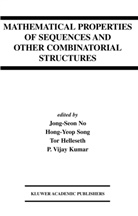 Tor Helleseth, Tor Helleseth et al, Hong-Yeop Song, Hong-Yeop Song, Jong-Seon No, Jong-Seon No... - Mathematical Properties of Sequences and Other Combinatorial Structures