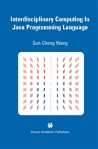 Sun-Chong Wang, Sun-Chong Wang, Sun-Chong Wang - Interdisciplinary Computing in Java Programming
