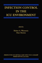 Rober A Weinstein, Robert A Weinstein, Robert A. Weinstein, Bonten, Bonten, Marc Bonten... - Infection Control in the ICU Environment