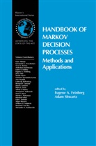 Eugen A Feinberg, Eugene A Feinberg, Eugenglishe A. Feinberg, Eugene A. Feinberg, Shwartz, Shwartz... - Handbook of Markov Decision Processes