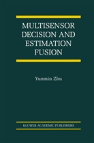 Yunmin Zhu, Yunmin Zhu, Yunmin Zhu - Multisensor Decision And Estimation Fusion