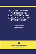 Narendra Ahuja, Ming-Hsuan Yan, Ming-Hsuan Yang, Ming-Hsuan Yang - Face Detection and Gesture Recognition for Human-Computer Interaction