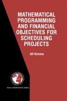 Alf Kimms - Mathematical Programming and Financial Objectives for Scheduling Projects