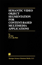 Ju Guo, Ju Gu, Ju Guo, Ju Guo, C -C Jay Kuo, C. C. Jay Kuo... - Semantic Video Object Segmentation for Content-Based Multimedia Applications