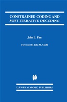 John L Fan, John L. Fan, John L. Fan - Constrained Coding and Soft Iterative Decoding