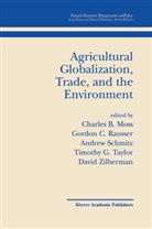 Gordo C Rausser, Gordon C Rausser, Charles B. Moss, Gordon Rausser, Gordon C. Rausser, Andrew Schmitz... - Agricultural Globalization Trade and the Environment