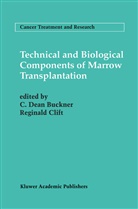 C. Dean Buckner, Clift, Clift, Reginald Clift, Dean Buckner, C Dean Buckner... - Technical and Biological Components of Marrow Transplantation