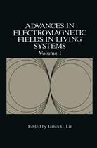 Jame C Lin, James C Lin, James C. Lin, James C. Lin - Advances in Electromagnetic Fields in Living Systems