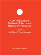 Joe Moss, Joel Moss, Zahradka, Zahradka, Peter Zahradka - ADP-Ribosylation: Metabolic Effects and Regulatory Functions