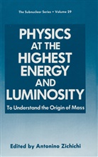 Antonino Zichichi, Antonino Zichichi - Physics at the Highest Energy and Luminosity