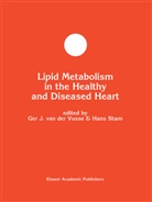 Ge J van der Vusse, Ger J van der Vusse, Ger J. Van Der Vusse, Stam, Stam, Hans Stam... - Lipid Metabolism in the Healthy and Disease Heart