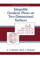 A Bolsinov, A V Bolsinov, A. V. Bolsinov, A.V. Bolsinov, A. T. Fomenglishko, A T Fomenko... - Integrable Geodesic Flows on Two-Dimensional Surfaces