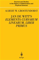 Albertus W Grootendorst, Albertus W. Grootendorst - Jan de Witt's Elementa Curvarum Linearum, Liber Primus