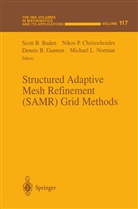 Dennis B Gannon et al, Scott B. Baden, Nikos P. Chrisochoides, Dennis B. Gannon, Michael L. Norman, Niko P Chrisochoides... - Structured Adaptive Mesh Refinement (SAMR) Grid Methods