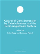 Maisch, Maisch, Bernhard Maisch, Hein Rupp, Heinz Rupp - Control of Gene Expression by Catecholamines and the Renin-Angiotensin System
