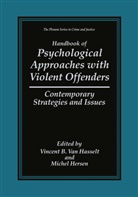 Vincen B Van Hasselt, Vincent B Van Hasselt, Vincenglisht B. Van Hasselt, Vincent B. Van Hasselt, Hersen, Hersen... - Handbook of Psychological Approaches with Violent Offenders
