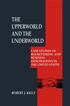 Robert J. Kelly, Robert J Kelly, Robert J. Kelly - The Upperworld and the Underworld