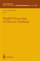 Pano M Pardalos, Panos M Pardalos, Panos Pardalos, Panos M. Pardalos - Parallel Processing of Discrete Problems