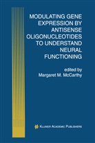 Margare M McCarthy, Margaret M McCarthy, Margaret M. McCarthy, Margaret M. McCarthy - Modulating Gene Expression by Antisense Oligonucleotides to Understand Neural Functioning