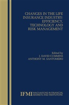 David Cummins, J. David Cummins, David Cummins, J David Cummins, J. David Cummins, M Santomero... - Changes in the Life Insurance Industry: Efficiency, Technology and Risk Management