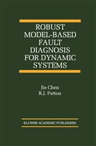 Jie Chen, Jie Che, Jie Chen, Jie Chen, R J Patton, R. J. Patton... - Robust Model-Based Fault Diagnosis for Dynamic Systems