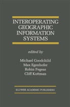 Max J. Egenhofer, Robin Fegeas, Robin Fegeas et al, Michael Goodchild, Ma J Egenhofer, Max J Egenhofer... - Interoperating Geographic Information Systems