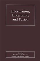 Bernadette Bouchon-Meunier, Ronal R Yager, Ronald R Yager, Ronald R. Yager, Lotfi Zadeh, Lotfi A. Zadeh - Information, Uncertainty and Fusion