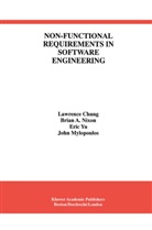Lawrenc Chung, Lawrence Chung, John Mylopoulos, Brian Nixon, Brian A Nixon, Brian A. Nixon... - Non-Functional Requirements in Software Engineering