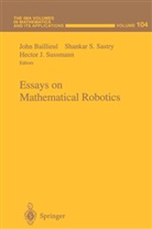 John Baillieul, Hector J Sussmann, Shanka S Sastry, Shankar S Sastry, Shankar S. Sastry, Hector Sussmann... - Essays on Mathematical Robotics