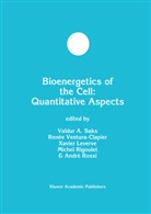Xavier Leverve, Xavier Leverve et al, Michel Rigoulet, André Rossi, Valdur A. Saks, Renée VENTURA... - Bioenergetics of the Cell: Quantitative Aspects