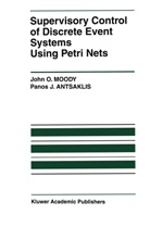 Panos J Antsaklis, Panos J. Antsaklis, John Moody, John O Moody, John O. Moody, John O. Moody - Supervisory Control of Discrete Event Systems Using Petri Nets