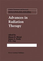 Jame A Purdy, James A Purdy, K. K. Ang, K.K. Ang, K K Ang, Bharat B. Mittal... - Advances in Radiation Therapy