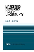 Dung Nguyen, Dung Nguyen, Dung Nguyen - Marketing Decisions Under Uncertainty