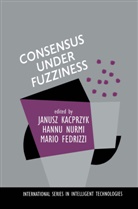 Mario Fedrizzi, J. Kacprzyk, Janusz Kacprzyk, Nurmi, H Nurmi, H. Nurmi... - Consensus Under Fuzziness