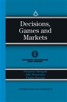 Pierpaolo Battigalli, Ald M Montesano, Aldo M Montesano, Aldo M. Montesano, Fausto Panunzi - Decisions, Games and Markets