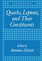 Antonino Zichichi - Quarks, Leptons, and Their Constituents
