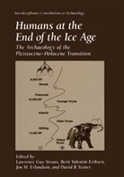 Berit Valentin Eriksen, Jon Erlandson, Jon M. Erlandson, Jon M Erlandson et al, Lawrence Guy Straus, Beri Valentin Eriksen... - Humans at the End of the Ice Age