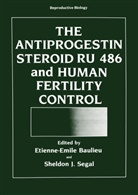 Etienne-Emil Baulieu, Etienne-Emile Baulieu - The Antiprogestin Steroid RU 486 and Human Fertility Control
